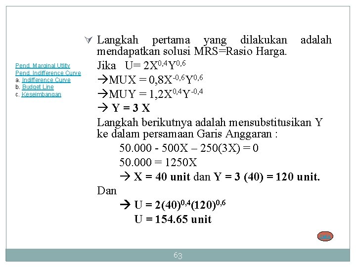 Ú Langkah Pend. Marginal Utlity Pend. Indifference Curve a. Indifference Curve b. Budget Line