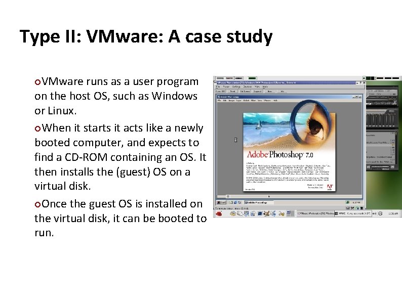 Carnegie Mellon Type II: VMware: A case study VMware runs as a user program