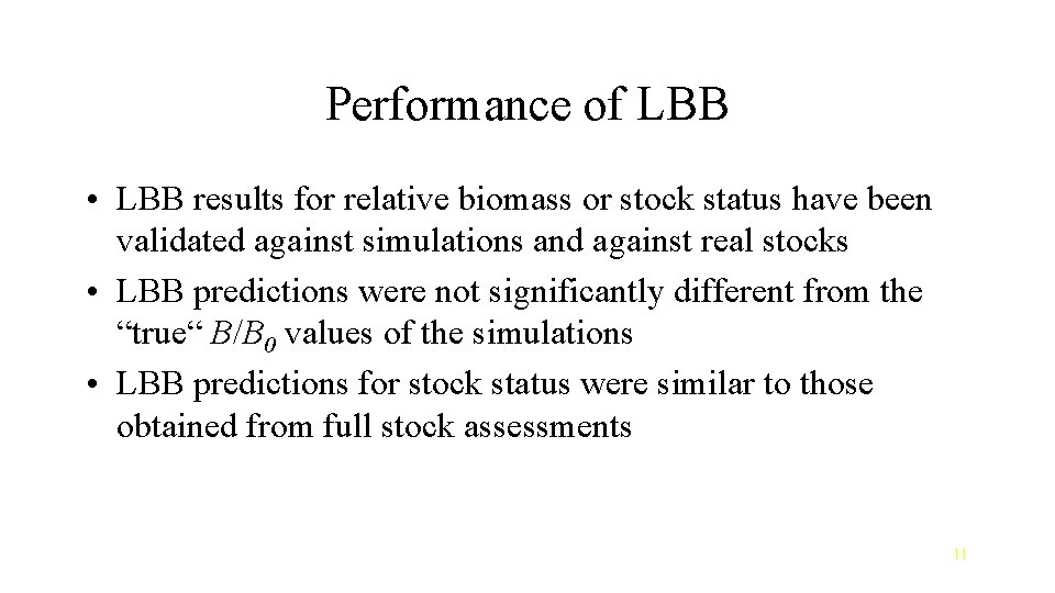 Performance of LBB • LBB results for relative biomass or stock status have been