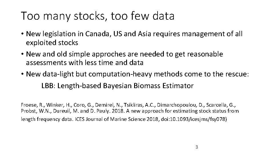 Too many stocks, too few data • New legislation in Canada, US and Asia