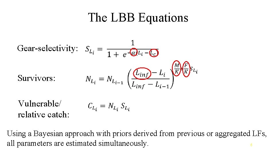 The LBB Equations Gear-selectivity: Survivors: Vulnerable/ relative catch: Using a Bayesian approach with priors