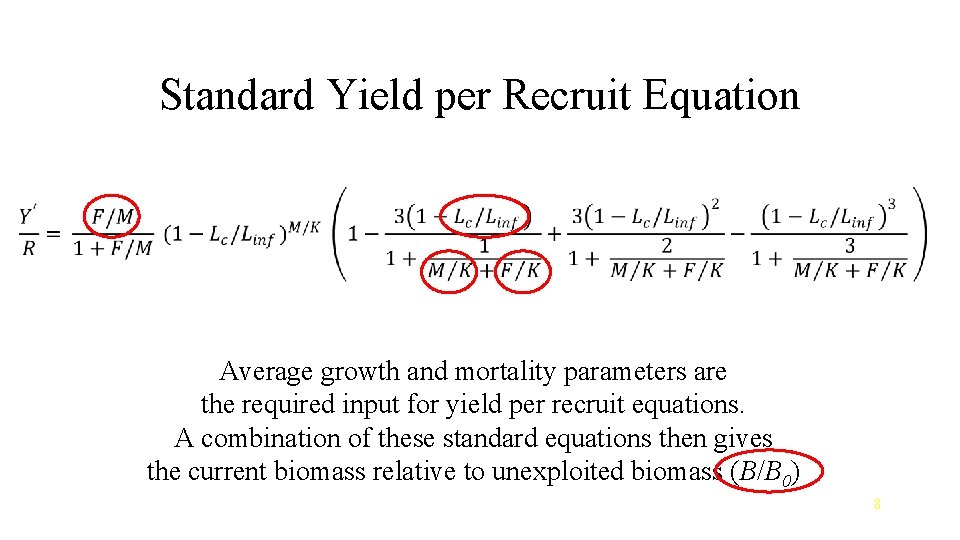 Standard Yield per Recruit Equation Average growth and mortality parameters are the required input