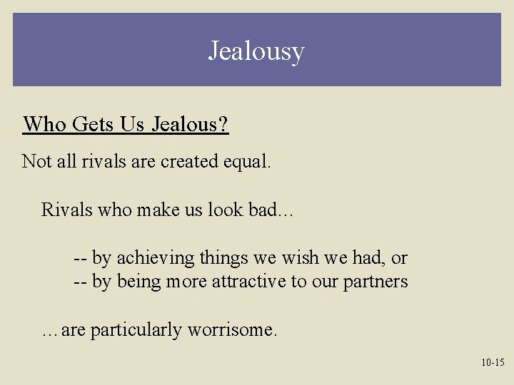 Jealousy Who Gets Us Jealous? Not all rivals are created equal. Rivals who make