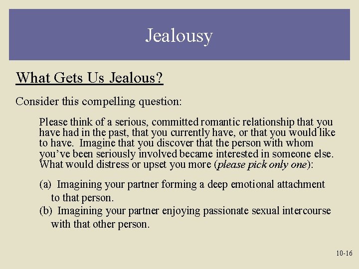 Jealousy What Gets Us Jealous? Consider this compelling question: Please think of a serious,