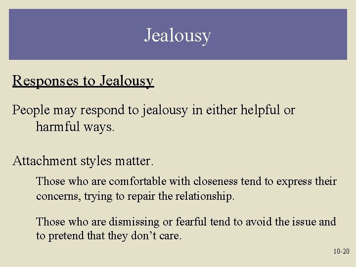 Jealousy Responses to Jealousy People may respond to jealousy in either helpful or harmful