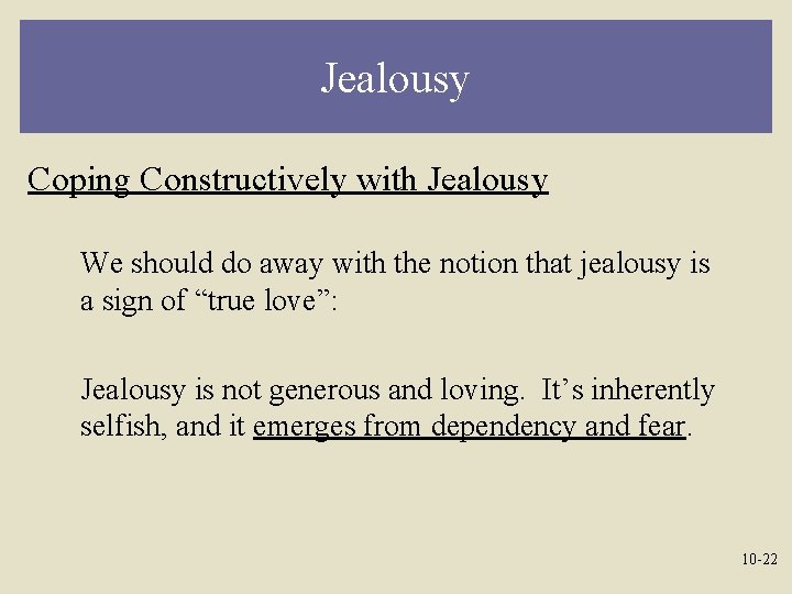 Jealousy Coping Constructively with Jealousy We should do away with the notion that jealousy