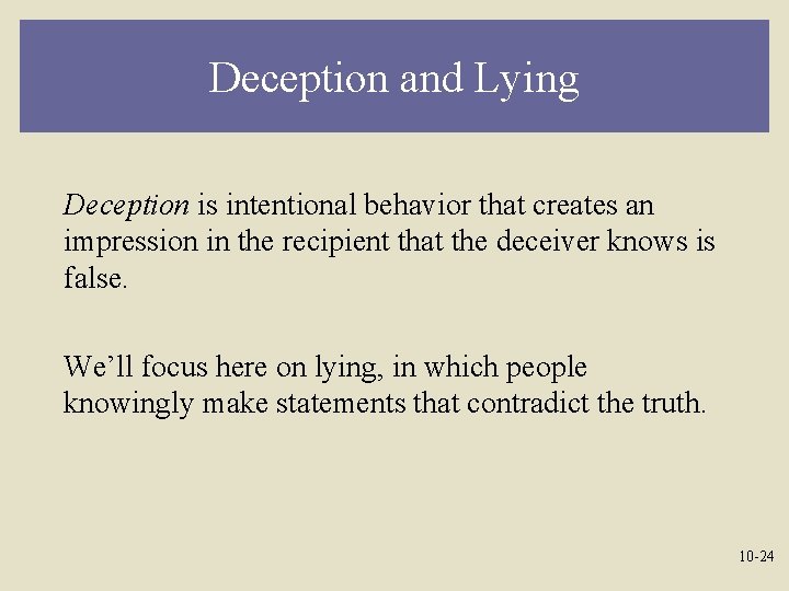 Deception and Lying Deception is intentional behavior that creates an impression in the recipient