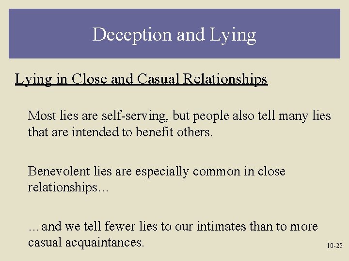 Deception and Lying in Close and Casual Relationships Most lies are self-serving, but people