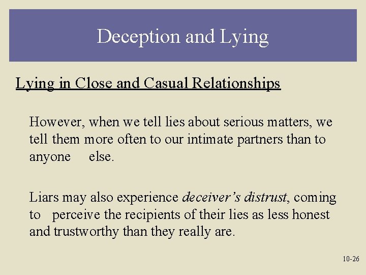 Deception and Lying in Close and Casual Relationships However, when we tell lies about