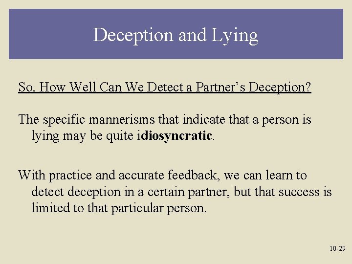 Deception and Lying So, How Well Can We Detect a Partner’s Deception? The specific
