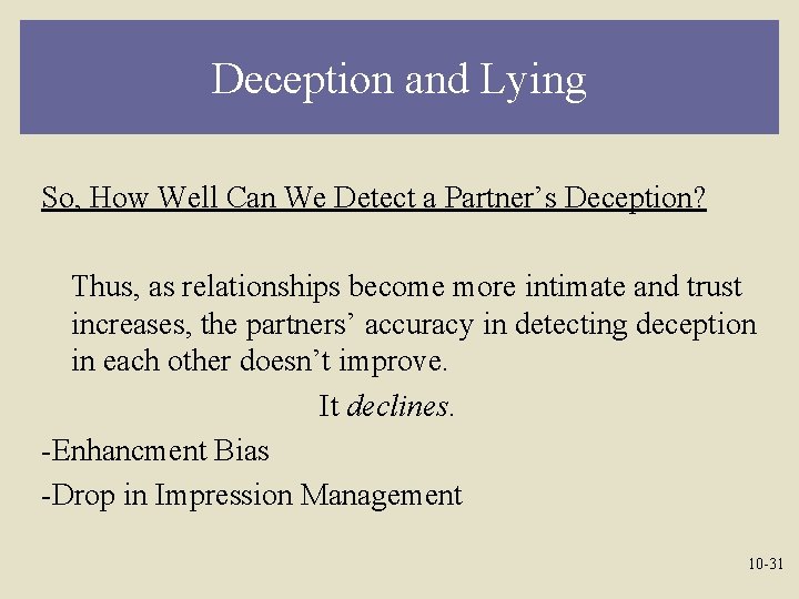 Deception and Lying So, How Well Can We Detect a Partner’s Deception? Thus, as