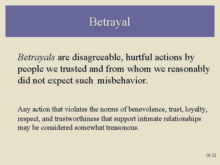 Betrayals are disagreeable, hurtful actions by people we trusted and from whom we reasonably