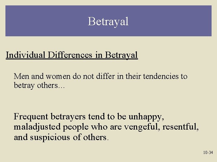 Betrayal Individual Differences in Betrayal Men and women do not differ in their tendencies
