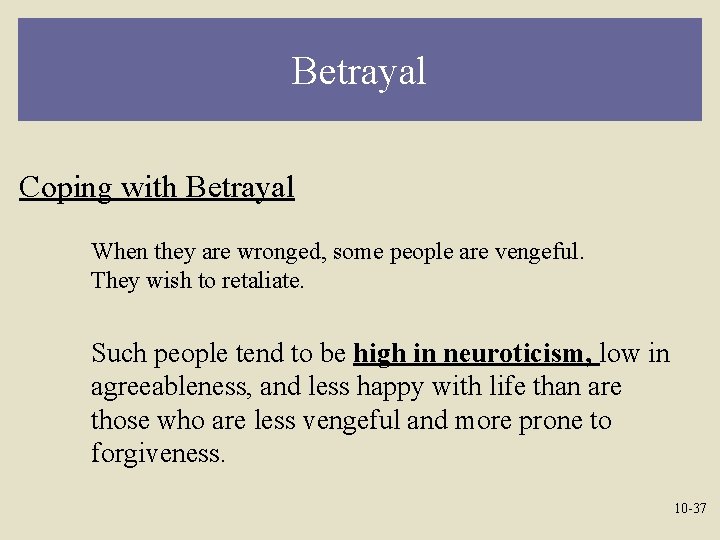 Betrayal Coping with Betrayal When they are wronged, some people are vengeful. They wish