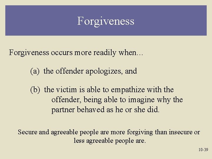 Forgiveness occurs more readily when… (a) the offender apologizes, and (b) the victim is