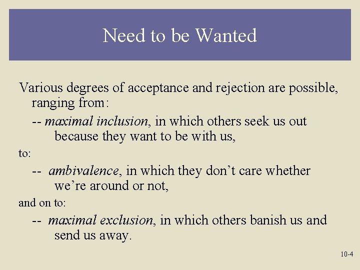 Need to be Wanted Various degrees of acceptance and rejection are possible, ranging from: