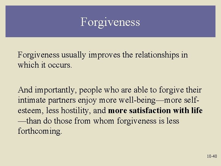 Forgiveness usually improves the relationships in which it occurs. And importantly, people who are