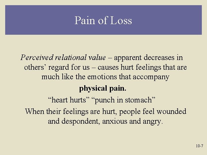 Pain of Loss Perceived relational value – apparent decreases in others’ regard for us