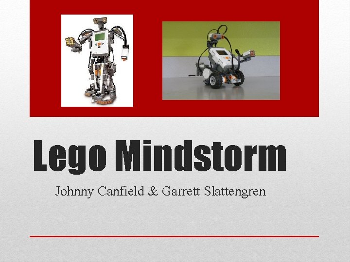 Lego Mindstorm Johnny Canfield & Garrett Slattengren 