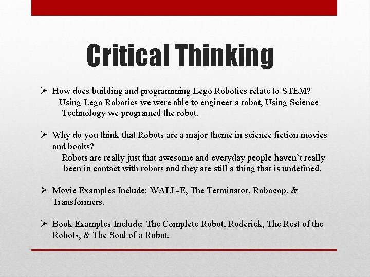 Critical Thinking Ø How does building and programming Lego Robotics relate to STEM? Using