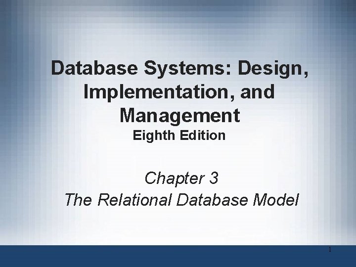 Database Systems: Design, Implementation, and Management Eighth Edition Chapter 3 The Relational Database Model