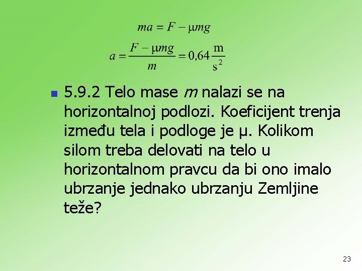 n 5. 9. 2 Telo mase m nalazi se na horizontalnoj podlozi. Koeficijent trenja
