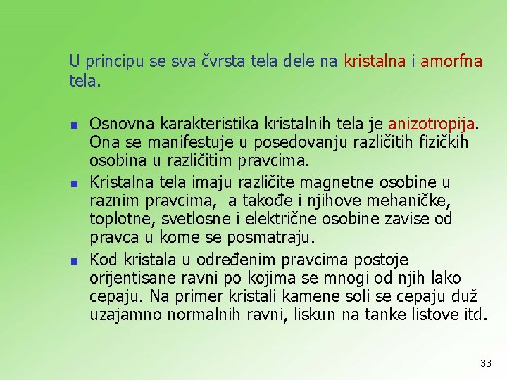 U principu se sva čvrsta tela dele na kristalna i amorfna tela. n n