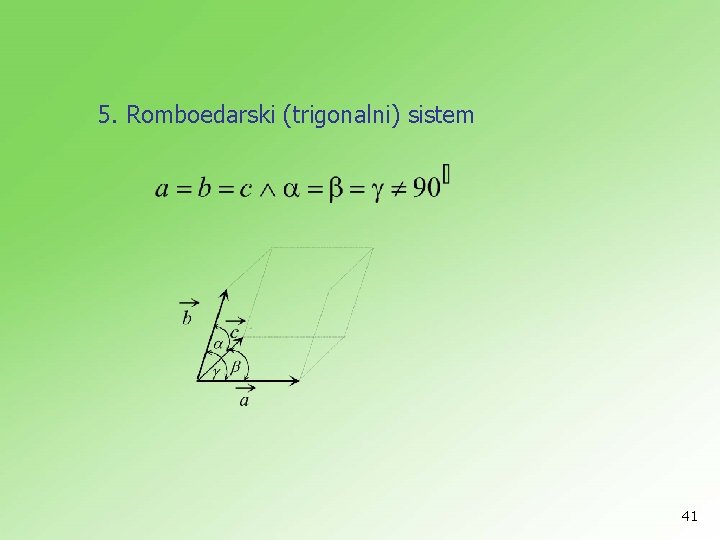 5. Romboedarski (trigonalni) sistem 41 