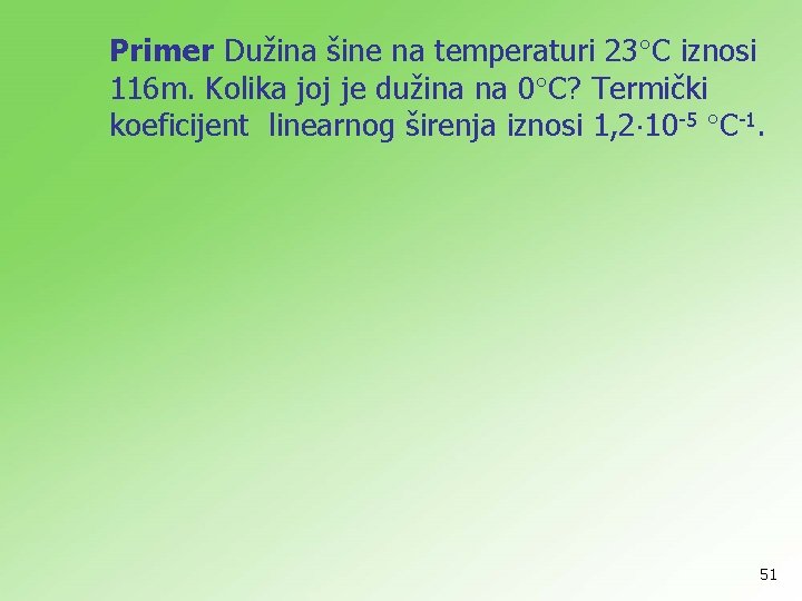 Primer Dužina šine na temperaturi 23 C iznosi 116 m. Kolika joj je dužina