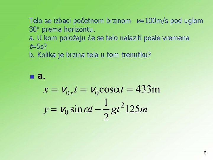 Telo se izbaci početnom brzinom v=100 m/s pod uglom 30 prema horizontu. a. U