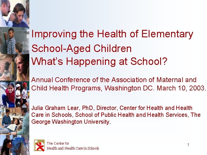 Improving the Health of Elementary School-Aged Children What’s Happening at School? Annual Conference of