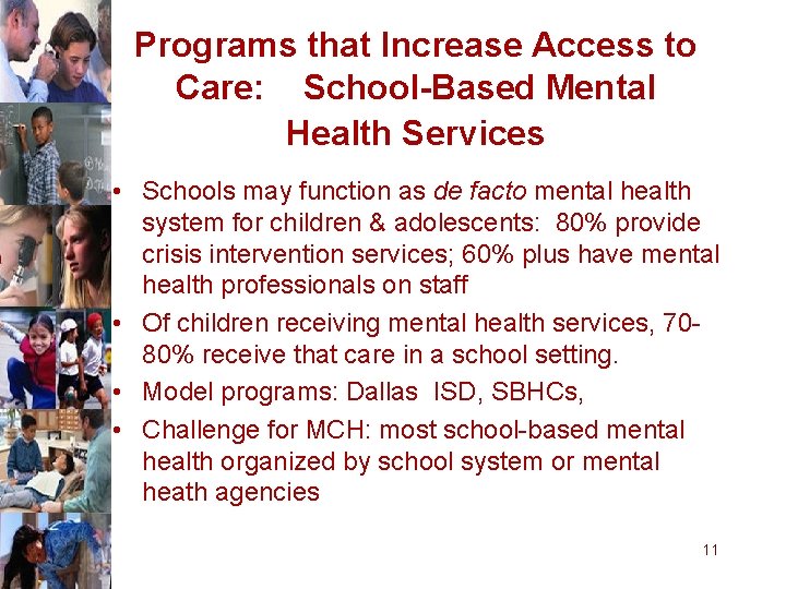 Programs that Increase Access to Care: School-Based Mental Health Services • Schools may function