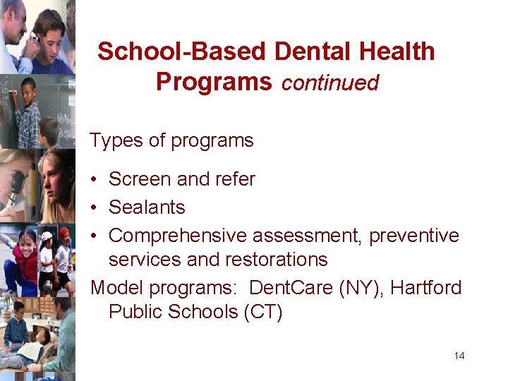 School-Based Dental Health Programs continued Types of programs • Screen and refer • Sealants