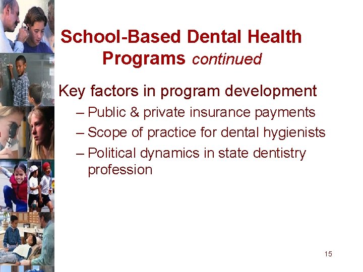 School-Based Dental Health Programs continued Key factors in program development – Public & private
