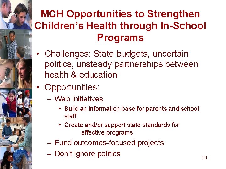 MCH Opportunities to Strengthen Children’s Health through In-School Programs • Challenges: State budgets, uncertain