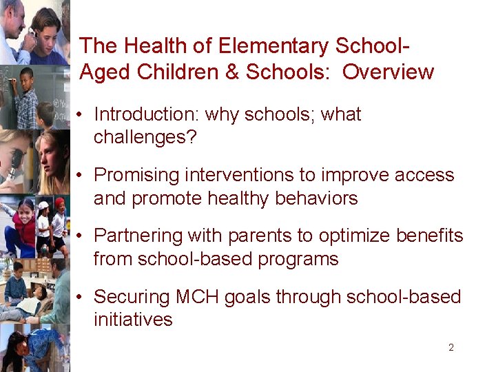 The Health of Elementary School. Aged Children & Schools: Overview • Introduction: why schools;