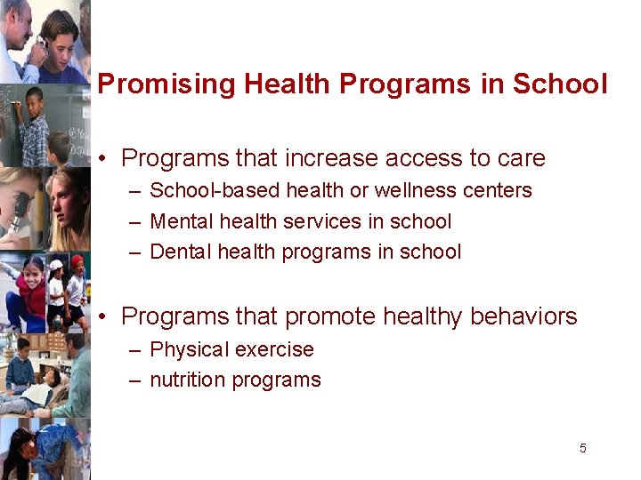 Promising Health Programs in School • Programs that increase access to care – School-based