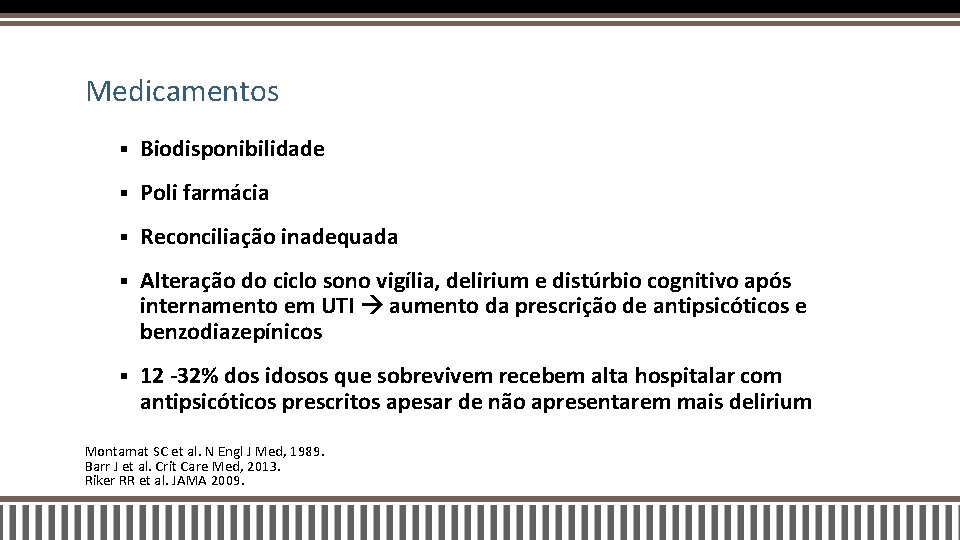 Medicamentos § Biodisponibilidade § Poli farmácia § Reconciliação inadequada § Alteração do ciclo sono