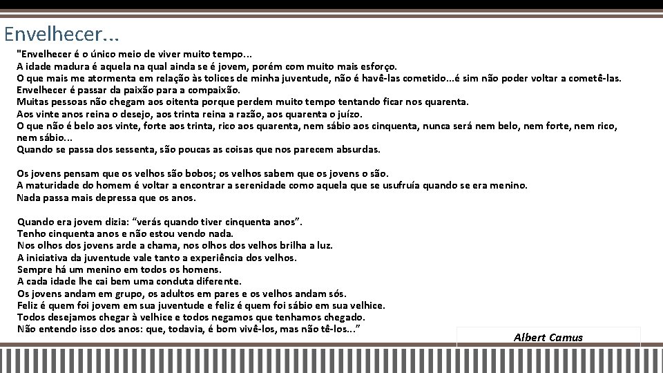 Envelhecer. . . "Envelhecer é o único meio de viver muito tempo. . .