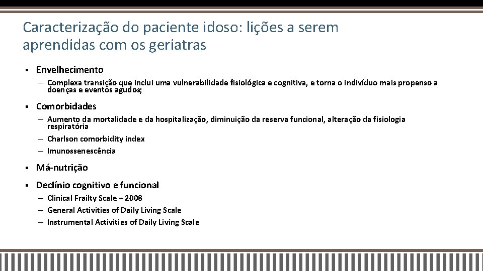 Caracterização do paciente idoso: lições a serem aprendidas com os geriatras § Envelhecimento –