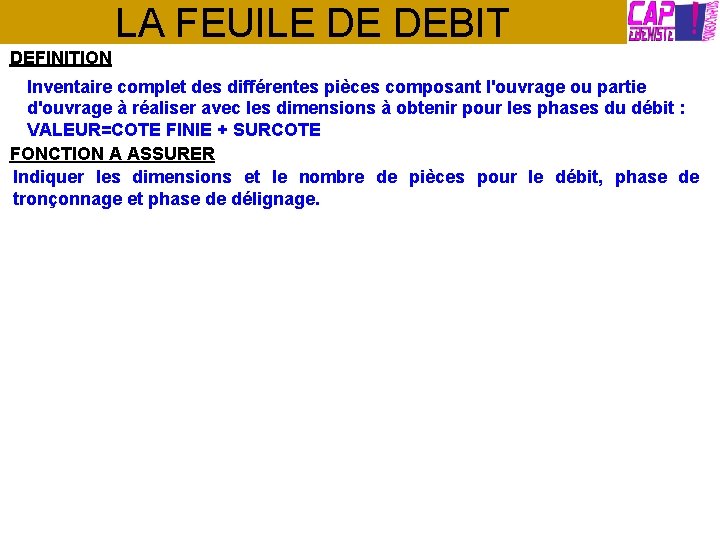 LA FEUILE DE DEBIT DEFINITION Inventaire complet des différentes pièces composant l'ouvrage ou partie