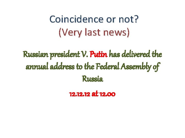 Coincidence or not? (Very last news) Russian president V. Putin has delivered the annual