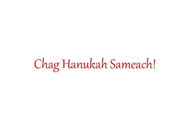 Chag Hanukah Sameach! 