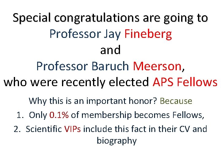 Special congratulations are going to Professor Jay Fineberg and Professor Baruch Meerson, who were