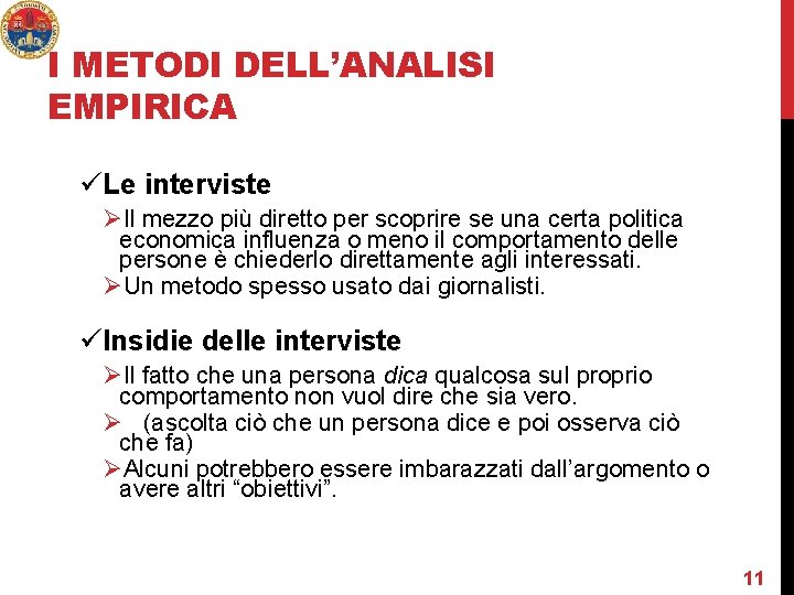 I METODI DELL’ANALISI EMPIRICA üLe interviste ØIl mezzo più diretto per scoprire se una