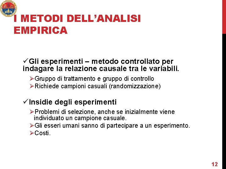 I METODI DELL’ANALISI EMPIRICA üGli esperimenti – metodo controllato per indagare la relazione causale