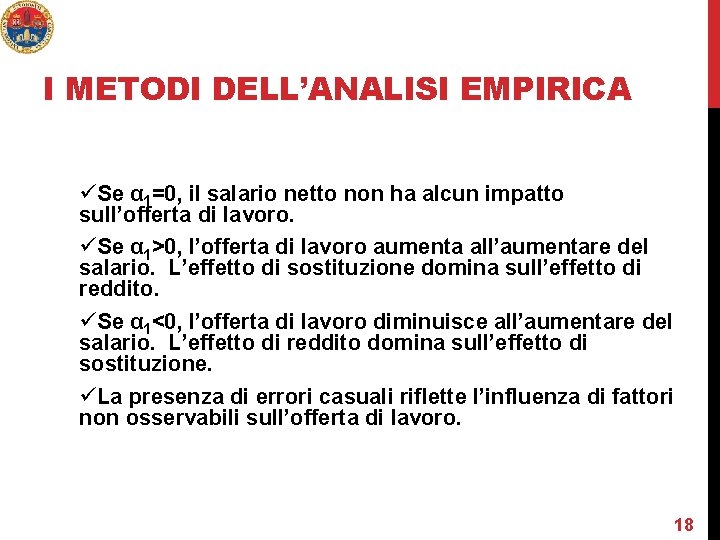 I METODI DELL’ANALISI EMPIRICA üSe α 1=0, il salario netto non ha alcun impatto