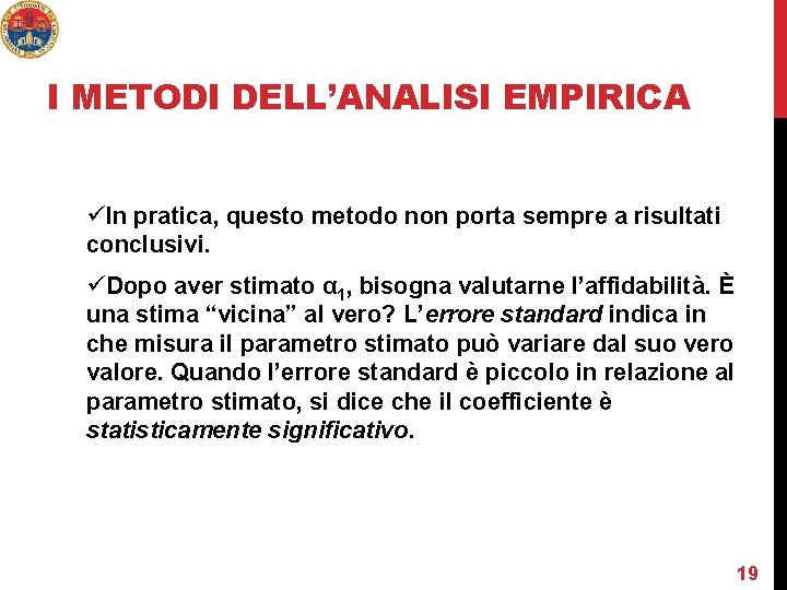 I METODI DELL’ANALISI EMPIRICA üIn pratica, questo metodo non porta sempre a risultati conclusivi.