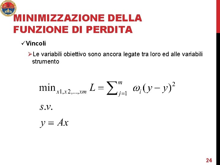 MINIMIZZAZIONE DELLA FUNZIONE DI PERDITA üVincoli ØLe variabili obiettivo sono ancora legate tra loro