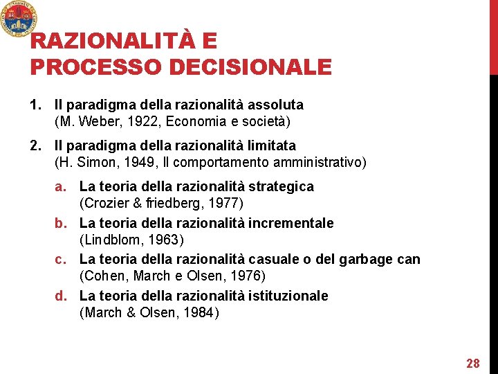 RAZIONALITÀ E PROCESSO DECISIONALE 1. Il paradigma della razionalità assoluta (M. Weber, 1922, Economia